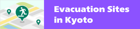 Evacuation Sites in Kyoto